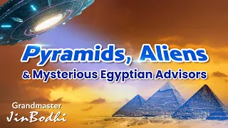 Pyramids, Aliens and Mysterious Egyptian Advisors