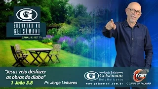 Jorge Linhares - Jesus veio desfazer as obras do diabo - 01/04/2017