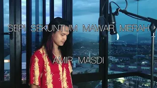 Sepi Sekuntum Mawar Merah - Ella (Amir Masdi cover)