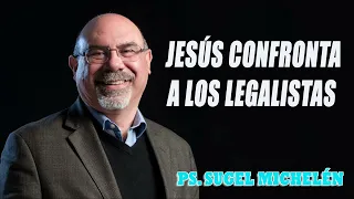 Ps. Sugel Michelén - Jesús confronta a los legalistas   Marcos 223-36