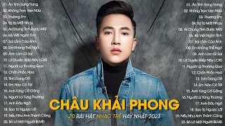 Tuyển Tập Nhạc Trẻ Hay Nhất Của Châu Khải Phong - Ân Tình Sang Trang, Không Trọn Vẹn Nữa, Thương Em