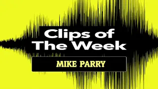 Clips of The Week Special - Mike Parry.