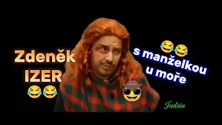 Zdeněk IZER : S manželkou u moře 😂😂😂 TOP 😂😂 sranda musí bejt