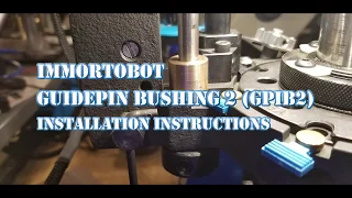 Immortobot Guidepin Bushing 2 installation