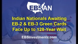 Indian Nationals Awaiting EB-2 & EB-3 Green Cards Face Up to 128-Year Wait