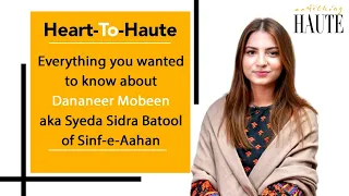 Everything you wanted to know about Dananeer Mobeen aka Syeda Sidra Batool of Sinf-e-Aahan