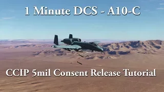 1 Minute DCS - A10C - CCIP 5mil Consent Release Mode Tutorial