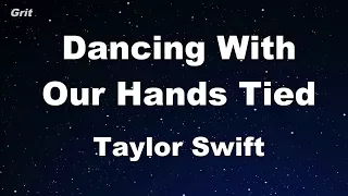 Dancing With Our Hands Tied - Taylor Swift  Karaoke 【No Guide Melody】 Instrumental