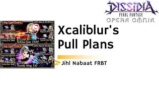 DFFOO [GL] Xcaliblur's Pull Plans: Jihl Nabaat Edition