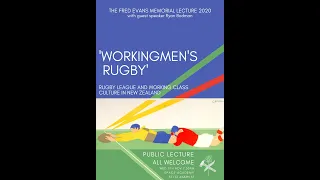 The Fred Evans Memorial Lecture 2020: "Workingmen's Rugby". 11/11/2020