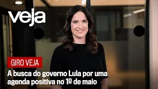 Giro VEJA | A busca do governo Lula por uma agenda positiva no 1º de maio
