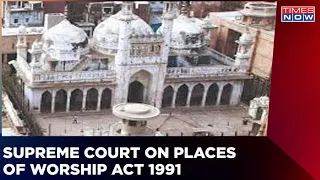 Gyanvapi Row | What Is The Supreme Court's Stance On The Places Of Worship Act? | Converse India