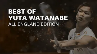 The Magic of Yuta Watanabe: A Collection of His Best Plays at the All England