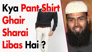 Kya Pant Shirt Ghair Sharai Libas Hai By @AdvFaizSyedOfficial