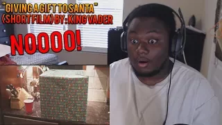 "Giving a gift to Santa" (short film) by: KING VADER REACTION!!!