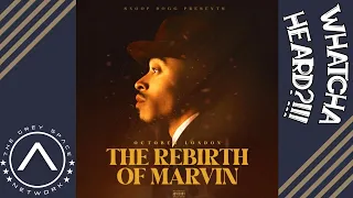 October London - The Rebirth Of Marvin | Whatcha Heard Review