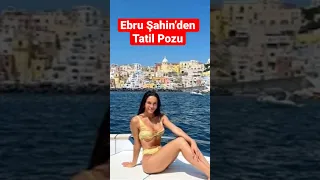 Ebru Şahin’den tatil pozu #shorts #magazin #tatil #ebruşahin