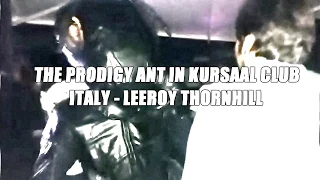 The Prodigy Ant In Kursaal Club - Italy - Leeroy Thornhill (Vikentiy Sound Video Edit)