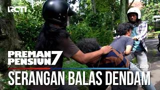 Yayat Sama Agus Melancarkan Balas Dendam - PREMAN PENSIUN 7 Part (1/1)