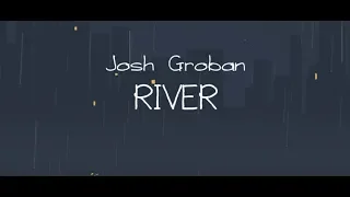 Josh Groban - River (Official Lyric Video)