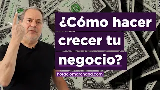 ¿Cómo hacer crecer tu negocio?💸 | Horacio Marchand