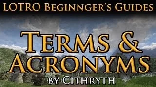 LOTRO Beginner's Guides: Terms & Acronyms