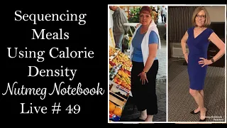 Tami discusses sequencing your meals for weight loss using calorie density. Nutmeg Notebook Live #49