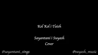 Kol Kol | Taish | Cover | Kriti K | Jim | Sanjeeda | Harshvardhan | Jyotica Tangri