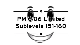 Roblox - PM 6:06 Limited | Sublevels 151-160 (16th victor)