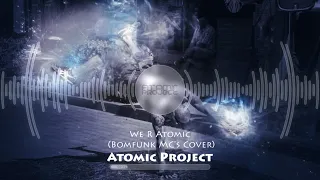 Atomic Project - We R Atomic (Bomfunk MC's Cover)