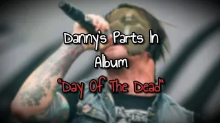 Danny's Parts In Album "Day Of The Dead" | Hollywood Undead