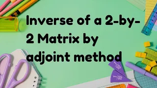 Inverse of 2-by-2 Matrix using adjoint...#class9 #unit1