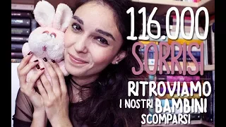 116.000 SORRISI | Dedicato ai nostri bambini scomparsi (DENISE PIPITONE)