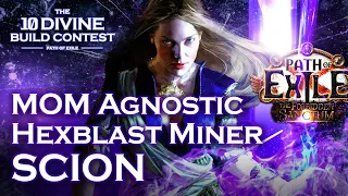 Hyper tanky, amazing DPS! | MOM Agnostic Hexblast Miner Scion | 10 DIVINE BUILD CONTEST | PoE 3.20