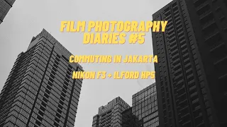 Film Photography Diary #5: Commuting in Jakarta with Nikon F3 & Ilford HP5 Pushed to 800