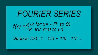 Fourier series of f(x)=-k x=-pi to 0 k x=0 to pi Deduce Π/4=1-1/3+1/5-...