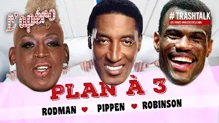 Plan à 3 : Dennis Rodman - Scottie Pippen - David Robinson