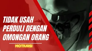 TIDAK USAH PERDULI DENGAN OMONGAN ORANG TAK BERGUNA || MOTIVASI HIDUP