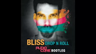 Bliss - Drop N Roll (Audio Core Bootleg) *FREE DOWNLOAD*