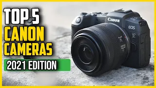 Top 5: Best Canon Cameras for 2021