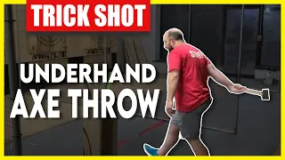 Trick Shot - Underhand Axe Throw