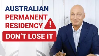 Don't LOSE Your Australian Permanent Residency!