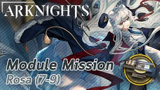 【Arknights】Rosa's Module Mission (7-9)