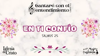 En ti confío - Himnos iglesia de Cristo - Revista Mujer Cristiana