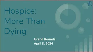 Hospice: More Than Dying 4/3/24