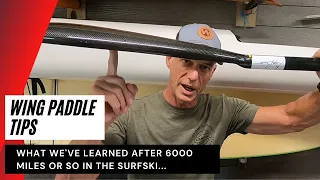 Using the Wing Paddle -- What We Have Learned After 6000 Miles in the Surfski