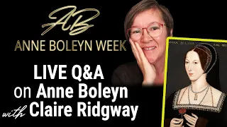 Q&A on Anne Boleyn with Claire Ridgway