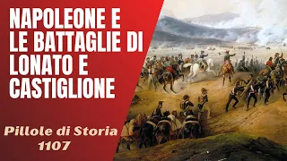 1107- Le battaglie di Lonato e Castiglione, la tenaglia austriaca su Napoleone [Pillole di Storia]