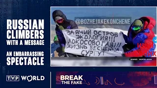 Russian climbers with a message. An embarrassing spectacle | Break the Fake