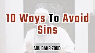 10 Ways To Avoid Sins | Abu Bakr Zoud